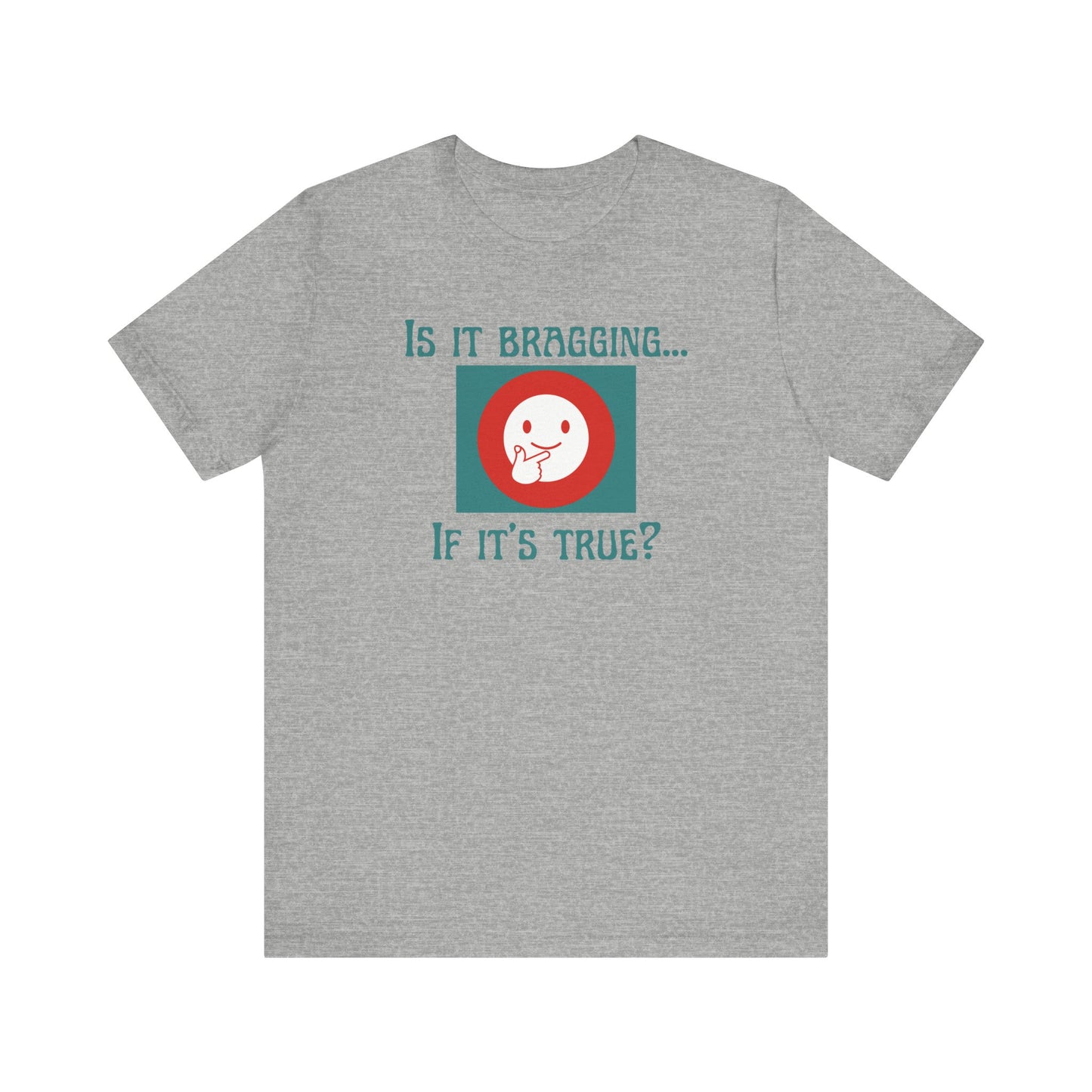 "Is It Bragging... If It's True?" Unisex Jersey Short Sleeve Tee Comfortable