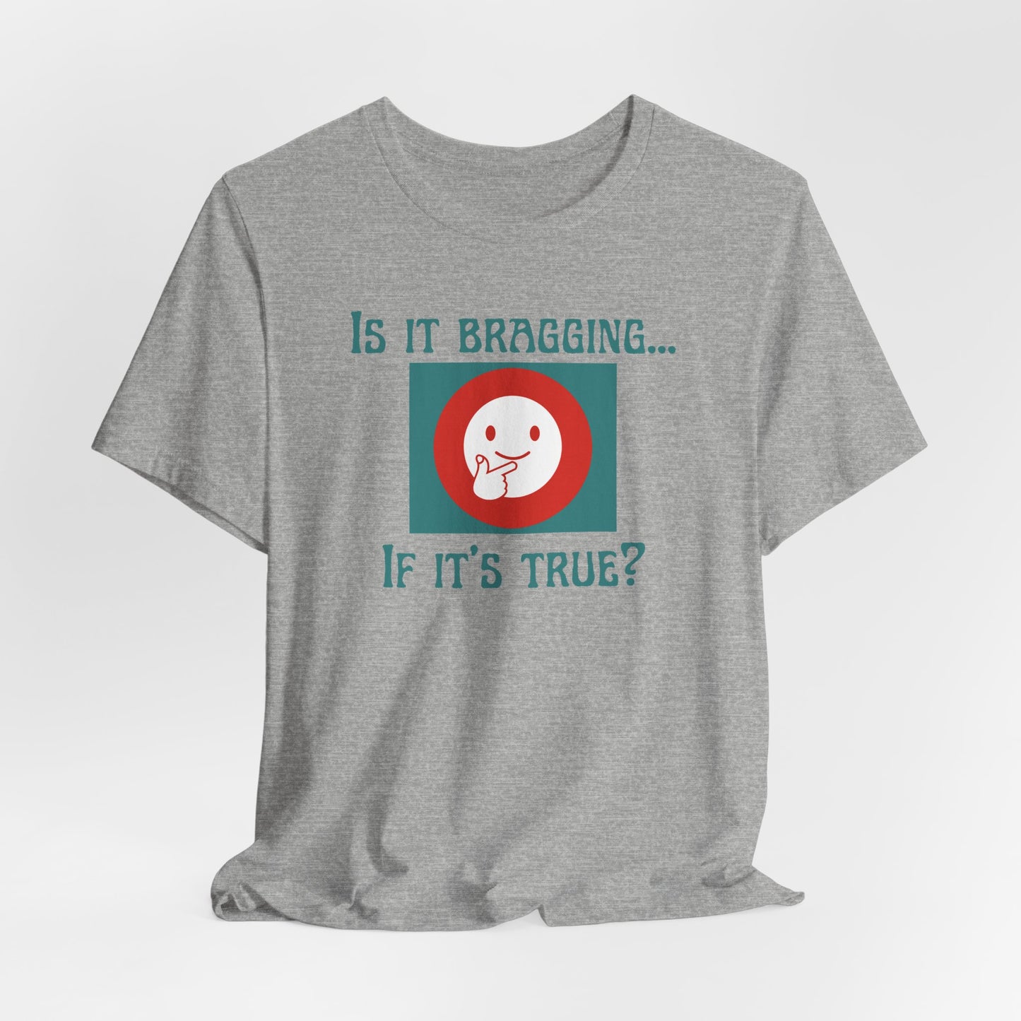 "Is It Bragging... If It's True?" Unisex Jersey Short Sleeve Tee Comfortable