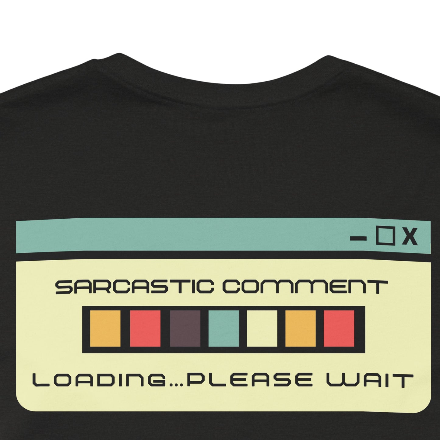 'Sarcastic Comment Loading...Please Wait' Tee - Unisex Jersey Short Sleeve Bella Canva 3001